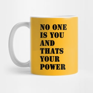 No One Is You And Thats Your Power Mug